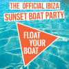 FLOAT YOUR BOAT IBIZA FLOAT YOUR BOAT IBIZA