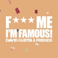 F*** ME I'M FAMOUS!